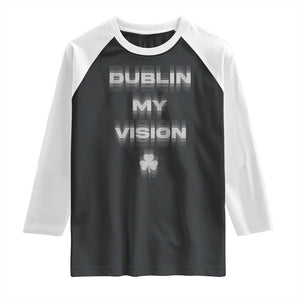 Funny Irish Beer Drinking St Patrick's Day Dublin My Vision Raglan Shirt Shamrock TS11 Black White Print Your Wear