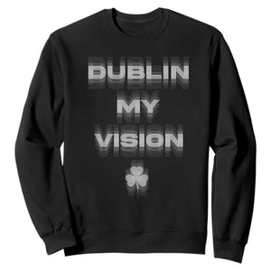 Funny Irish Beer Drinking St Patrick's Day Dublin My Vision Sweatshirt Shamrock TS11 Black Print Your Wear