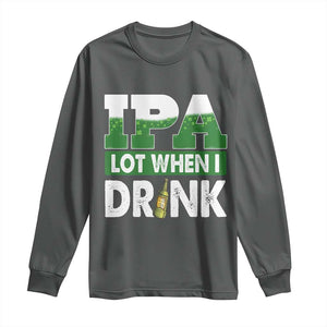 Funny Irish Beer Drinking St Patrick's Day Long Sleeve Shirt IPA Lot When I Drink Shamrock TS11 Dark Heather Print Your Wear