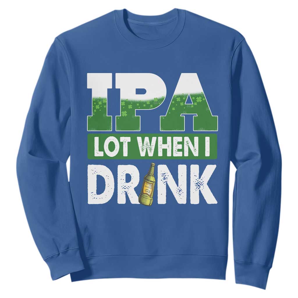 Funny Irish Beer Drinking St Patrick's Day Sweatshirt IPA Lot When I Drink Shamrock TS11 Royal Blue Print Your Wear