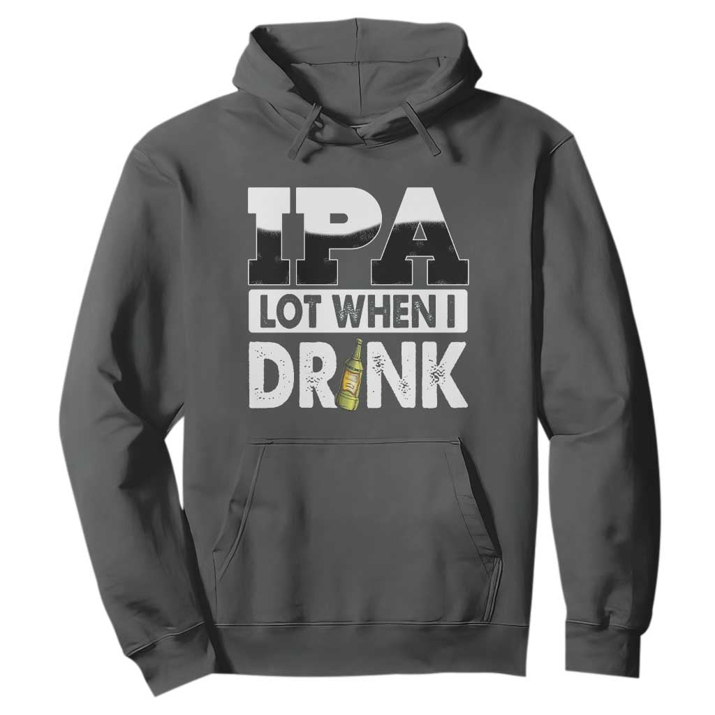 Funny Irish Black Beer Drinking St Patrick's Day Hoodie IPA Lot When I Drink TS11 Dark Heather Print Your Wear