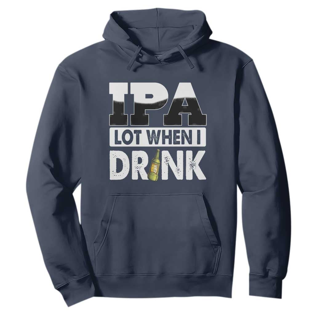 Funny Irish Black Beer Drinking St Patrick's Day Hoodie IPA Lot When I Drink TS11 Navy Print Your Wear