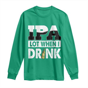 Funny Irish Black Beer Drinking St Patrick's Day Long Sleeve Shirt IPA Lot When I Drink TS11 Irish Green Print Your Wear