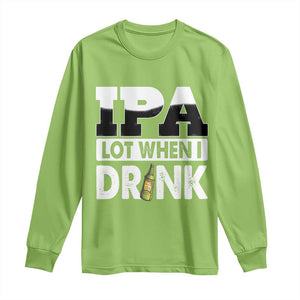Funny Irish Black Beer Drinking St Patrick's Day Long Sleeve Shirt IPA Lot When I Drink TS11 Lime Print Your Wear