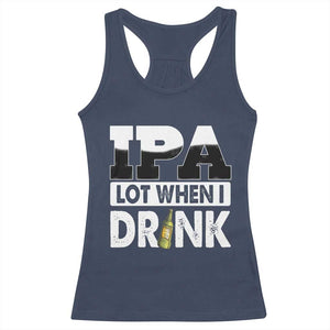 Funny Irish Black Beer Drinking St Patrick's Day Racerback Tank Top IPA Lot When I Drink TS11 Navy Print Your Wear