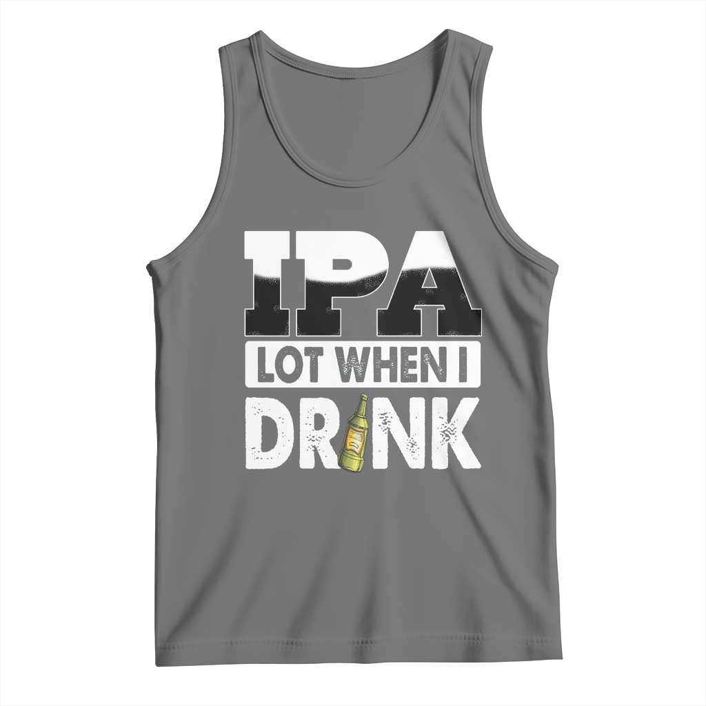 Funny Irish Black Beer Drinking St Patrick's Day Tank Top IPA Lot When I Drink TS11 Black Heather Print Your Wear