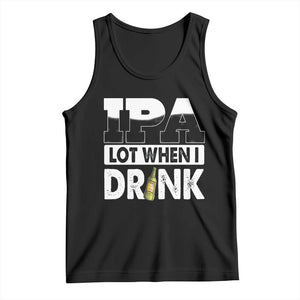 Funny Irish Black Beer Drinking St Patrick's Day Tank Top IPA Lot When I Drink TS11 Black Print Your Wear