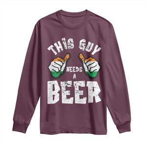 Funny Irish Beer Drinking Long Sleeve Shirt This Guy Needs A Beer Ireland Flag TS11 Maroon Print Your Wear