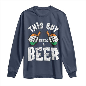 Funny Irish Beer Drinking Long Sleeve Shirt This Guy Needs A Beer Ireland Flag TS11 Navy Print Your Wear