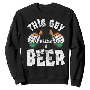 Funny Irish Beer Drinking Sweatshirt This Guy Needs A Beer Ireland Flag TS11 Black Print Your Wear