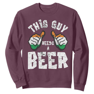 Funny Irish Beer Drinking Sweatshirt This Guy Needs A Beer Ireland Flag TS11 Maroon Print Your Wear