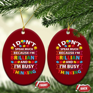 I Don't Speak Much Because I'm Brilliant And I'm Busy Thinking Ceramic Ornament Autism Awareness Puzzle TS11 Print Your Wear