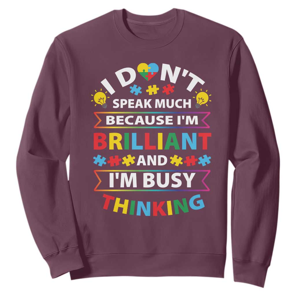 I Don't Speak Much Because I'm Brilliant And I'm Busy Thinking Sweatshirt Autism Awareness Puzzle TS11 Maroon Print Your Wear