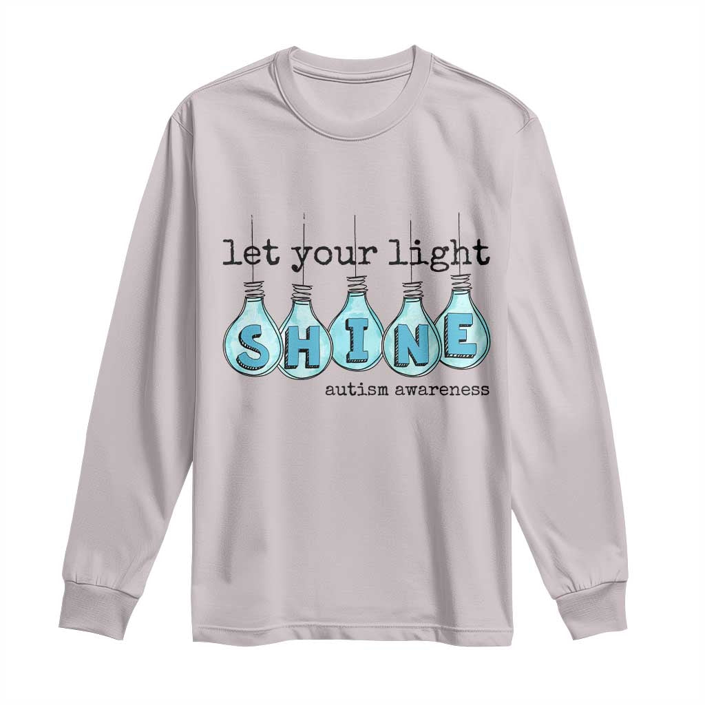 Let Your Light Shine Autism Awareness Long Sleeve Shirt Light Bulb Autism Acceptance TS11 Ice Gray Print Your Wear