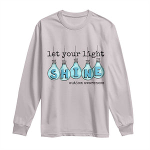 Let Your Light Shine Autism Awareness Long Sleeve Shirt Light Bulb Autism Acceptance TS11 Ice Gray Print Your Wear