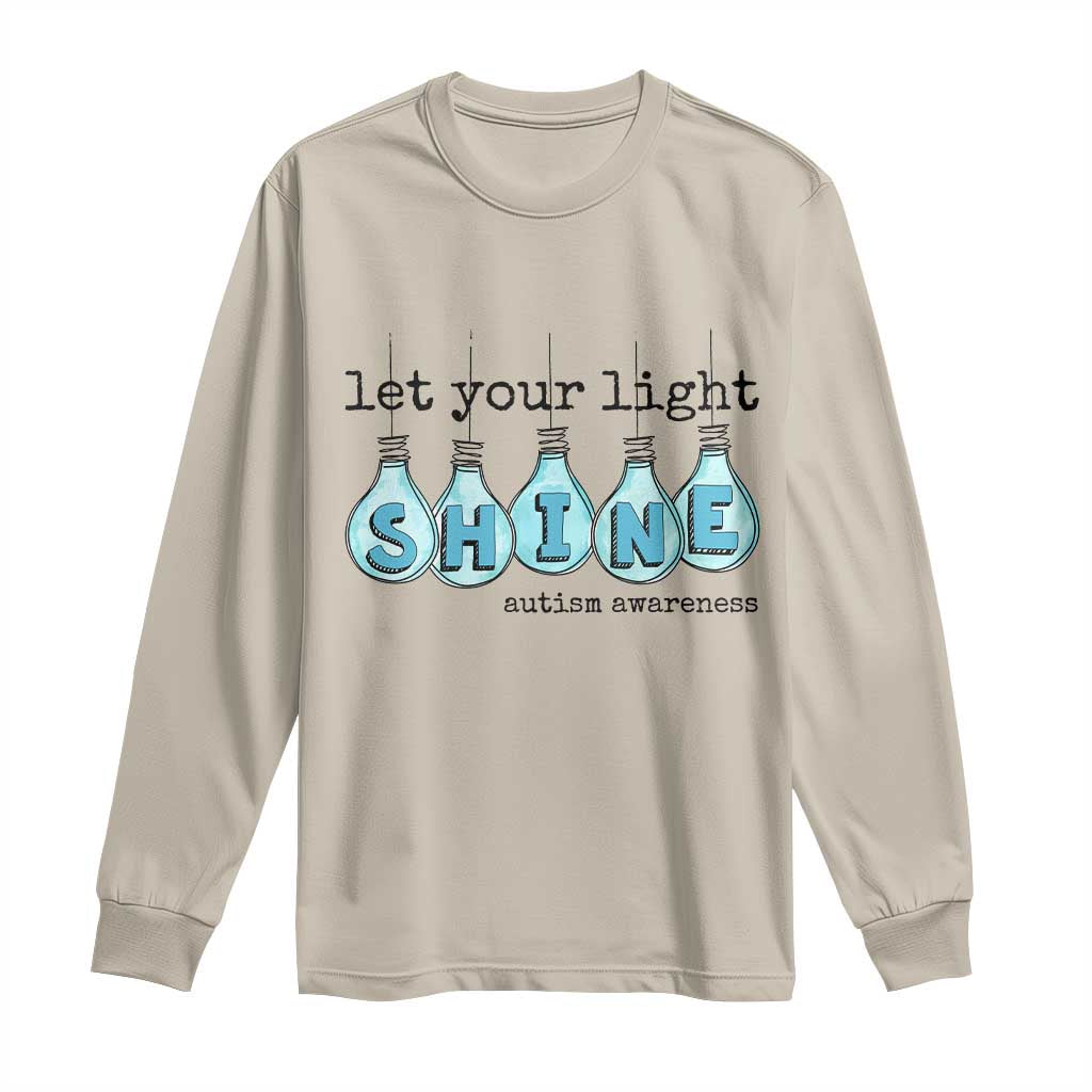 Let Your Light Shine Autism Awareness Long Sleeve Shirt Light Bulb Autism Acceptance TS11 Sand Print Your Wear