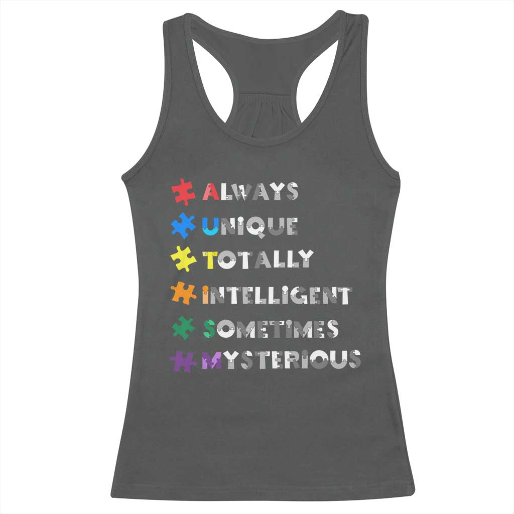 Funny Autism Awareness Racerback Tank Top Always Unique Totally Intelligent Sometimes Mysterious TS11 Dark Heather Print Your Wear