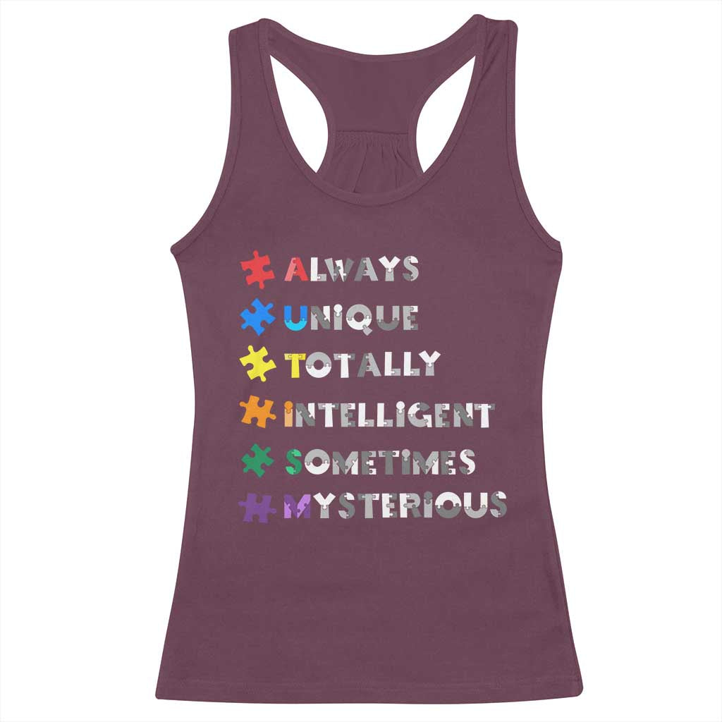 Funny Autism Awareness Racerback Tank Top Always Unique Totally Intelligent Sometimes Mysterious TS11 Maroon Print Your Wear