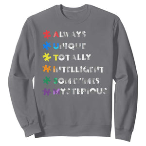 Funny Autism Awareness Sweatshirt Always Unique Totally Intelligent Sometimes Mysterious TS11 Charcoal Print Your Wear