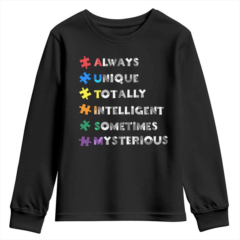 Funny Autism Awareness Youth Sweatshirt Always Unique Totally Intelligent Sometimes Mysterious TS11 Black Print Your Wear