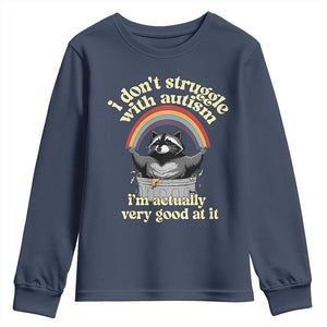 Funny I Don't Struggle With Autism I'm Actually Very Good At It Youth Sweatshirt Autistic Racoon TS11 Navy Print Your Wear