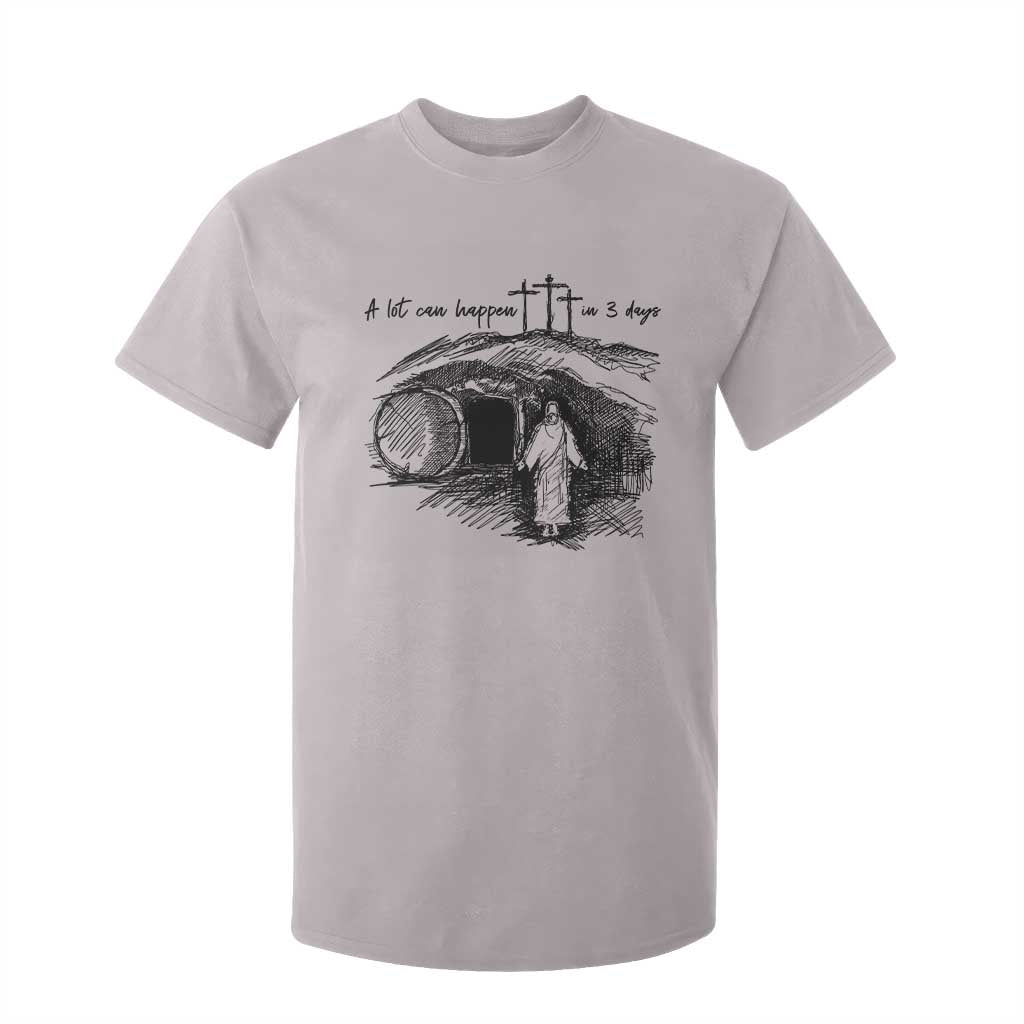 A Lot Can Happen In 3 Days T Shirt For Kid Easter Day Good Friday Religious Christian TS11 Ice Gray Print Your Wear