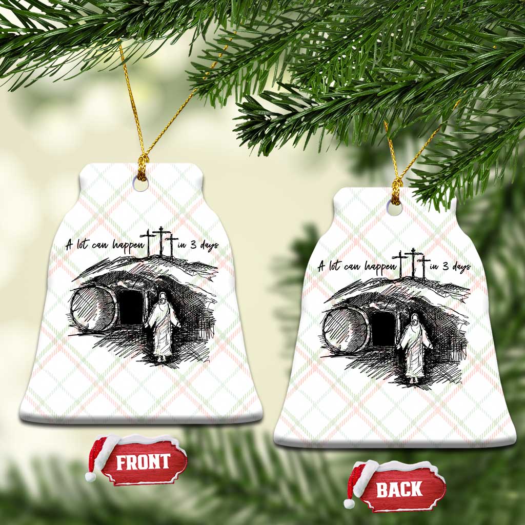 A Lot Can Happen In 3 Days Ceramic Ornament Easter Day Good Friday Religious Christian TS11 Print Your Wear