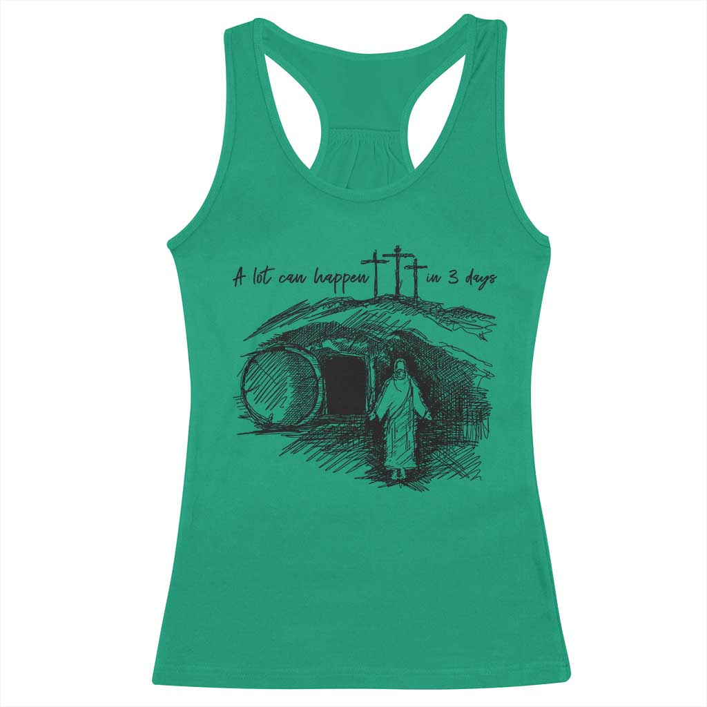 A Lot Can Happen In 3 Days Racerback Tank Top Easter Day Good Friday Religious Christian TS11 Irish Green Print Your Wear