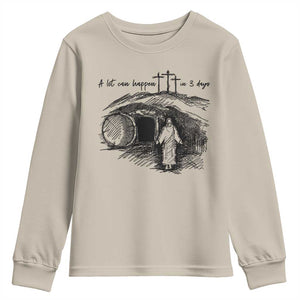 A Lot Can Happen In 3 Days Youth Sweatshirt Easter Day Good Friday Religious Christian TS11 Sand Print Your Wear