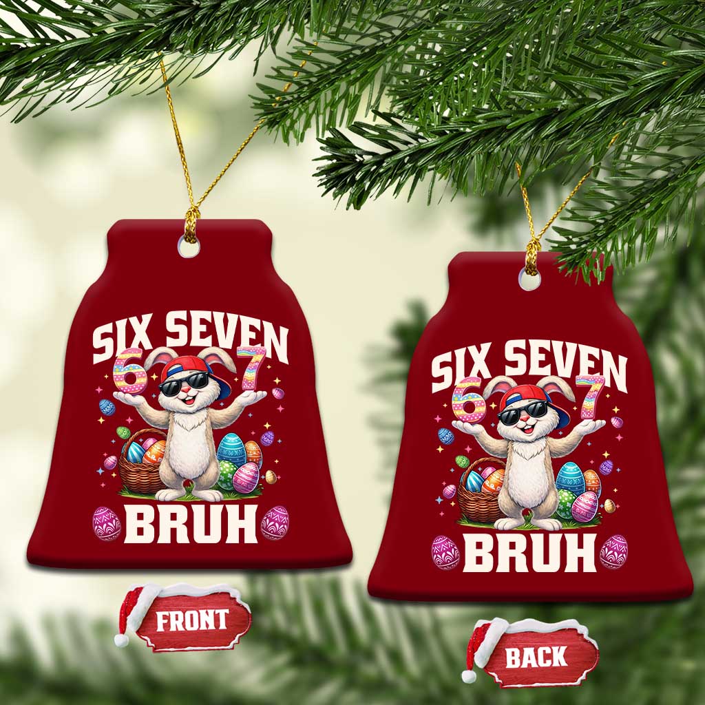 Funny Easter Day Six Seven Bruh Ceramic Ornament 67 Bunny Easter Eggs TS11 Print Your Wear