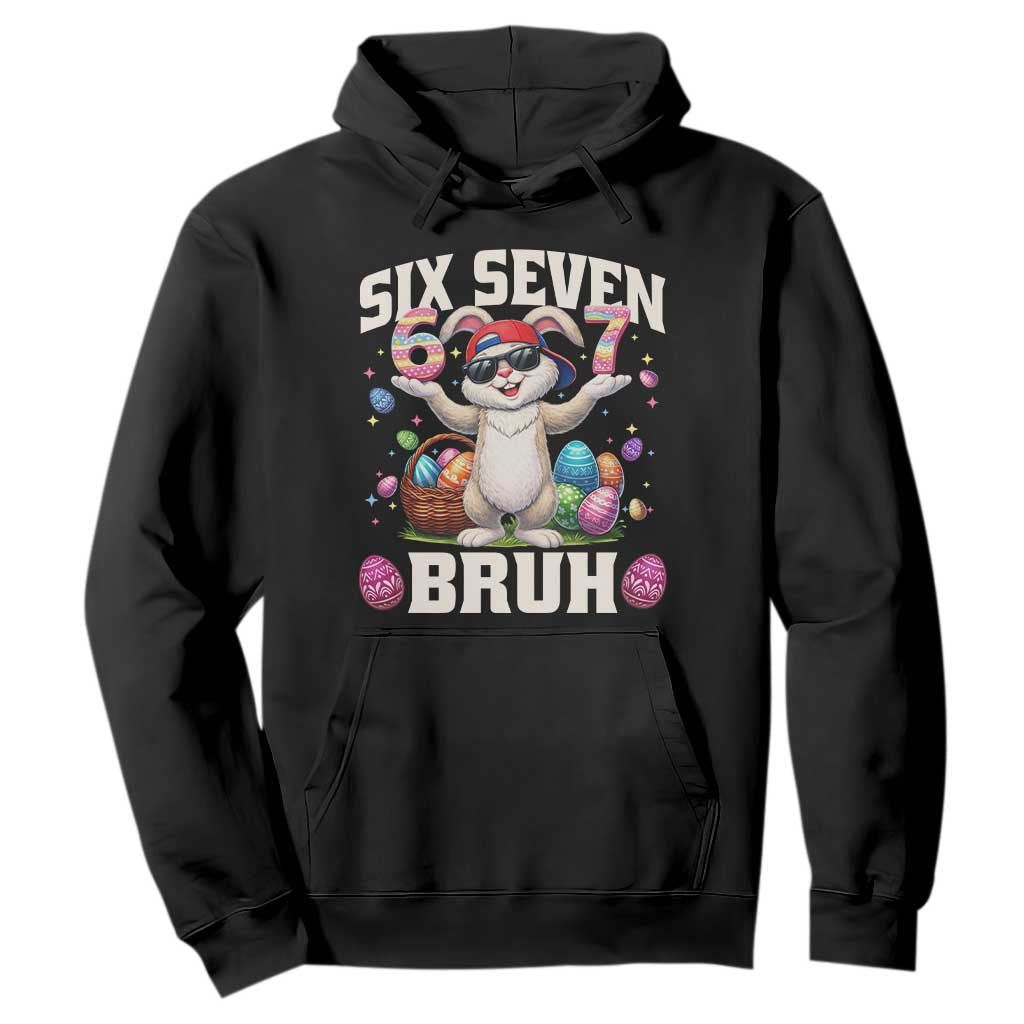 Funny Easter Day Six Seven Bruh Hoodie 67 Bunny Easter Eggs TS11 Black Print Your Wear