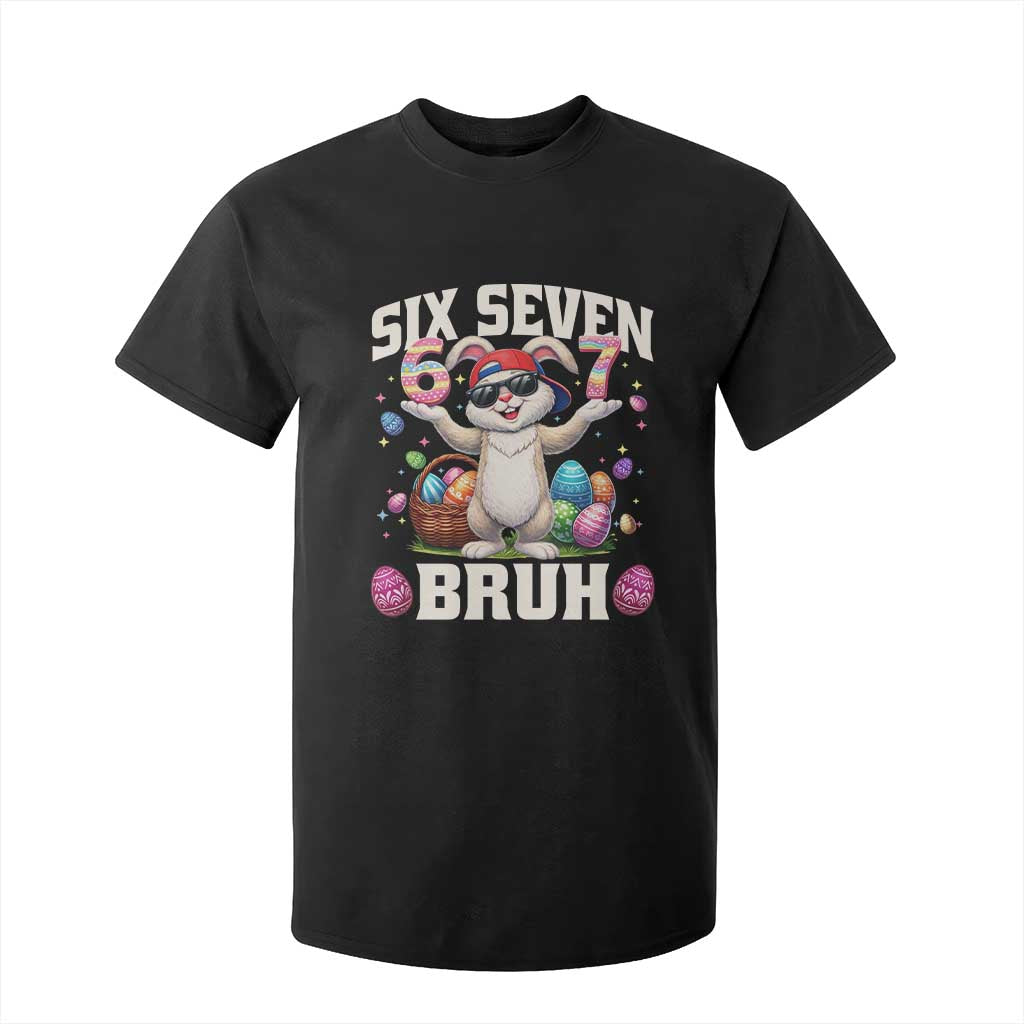 Funny Easter Day Six Seven Bruh T Shirt For Kid 67 Bunny Easter Eggs TS11 Black Print Your Wear