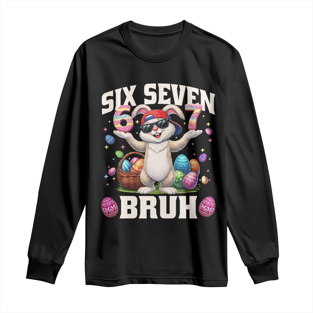 Funny Easter Day Six Seven Bruh Long Sleeve Shirt 67 Bunny Easter Eggs TS11 Black Print Your Wear