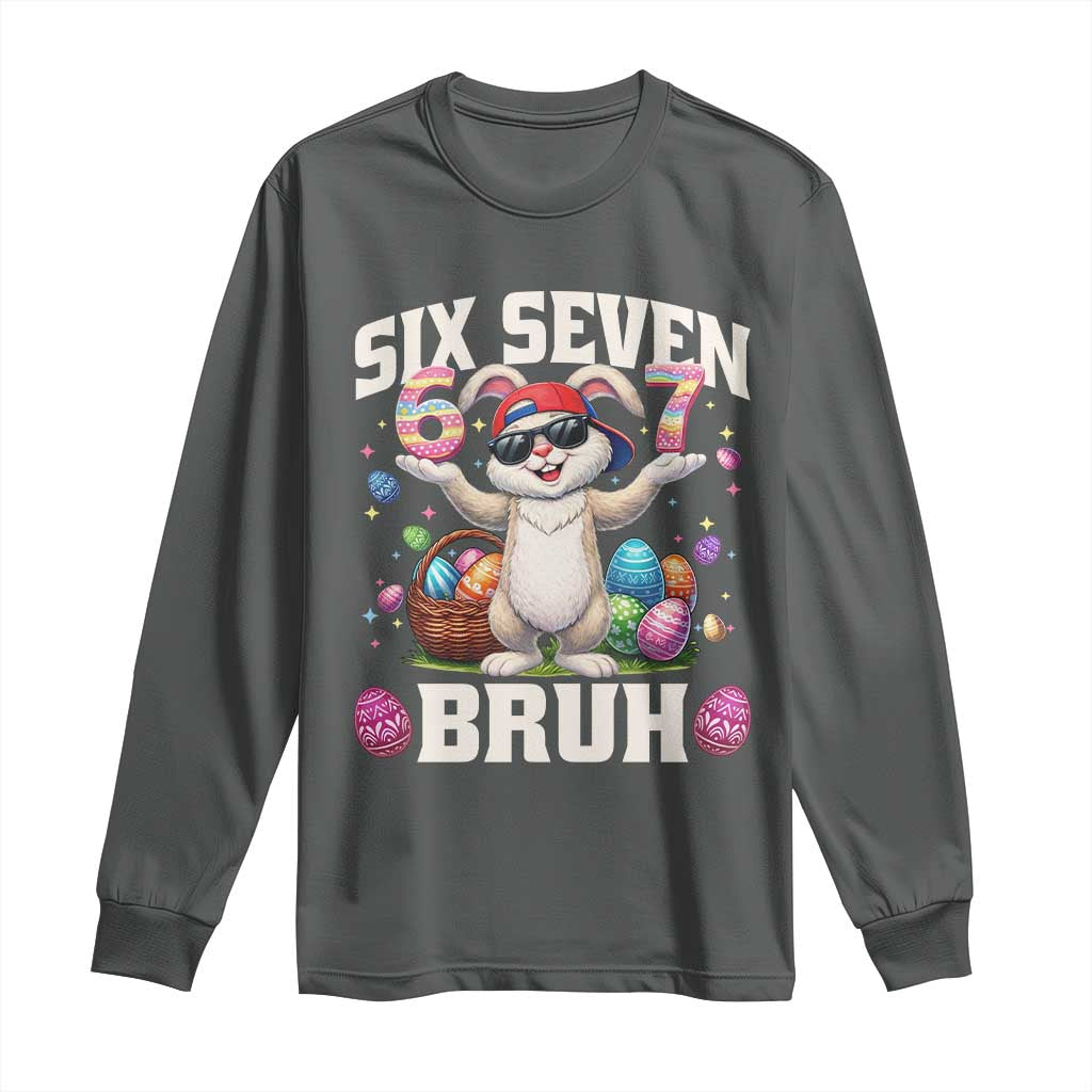 Funny Easter Day Six Seven Bruh Long Sleeve Shirt 67 Bunny Easter Eggs TS11 Dark Heather Print Your Wear