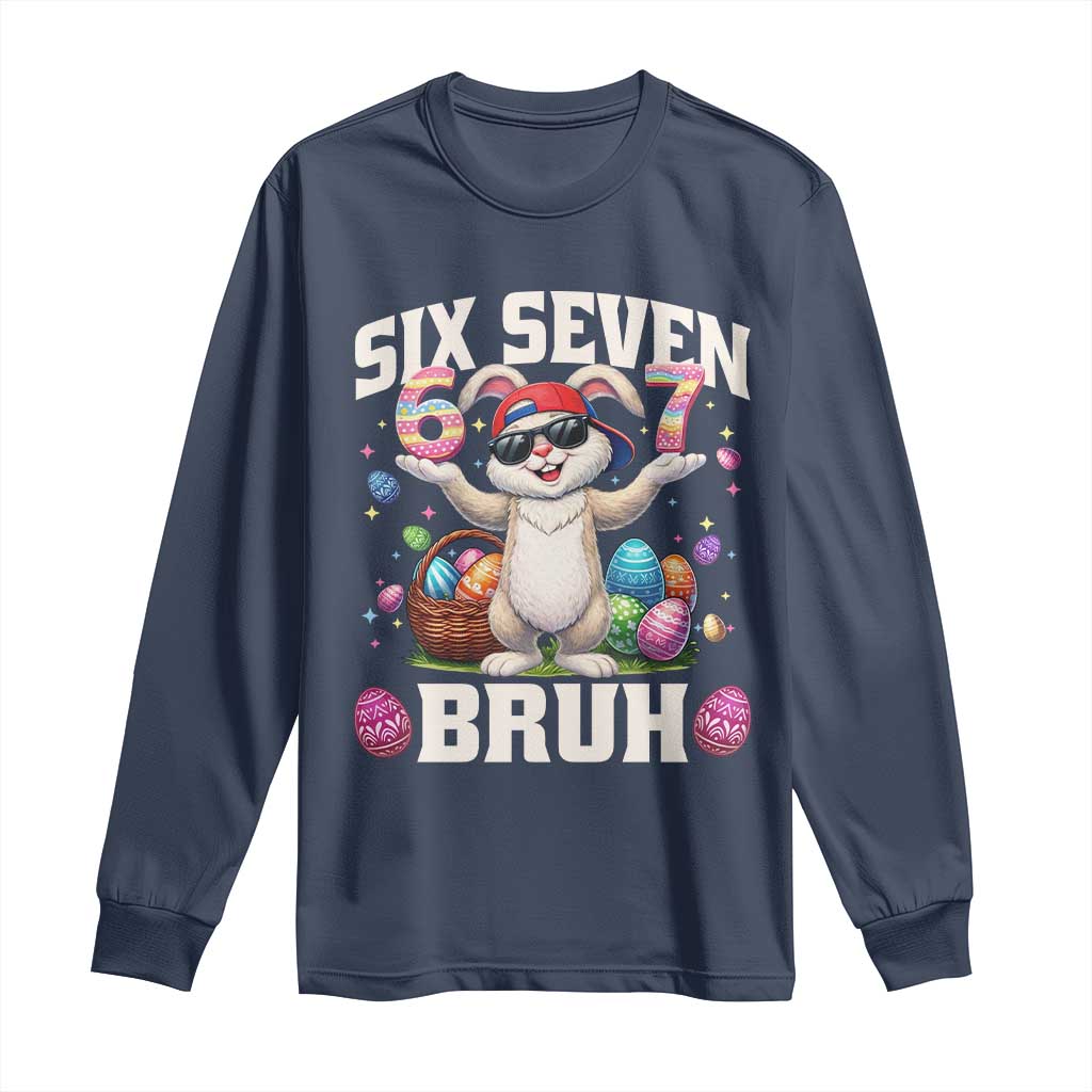 Funny Easter Day Six Seven Bruh Long Sleeve Shirt 67 Bunny Easter Eggs TS11 Navy Print Your Wear