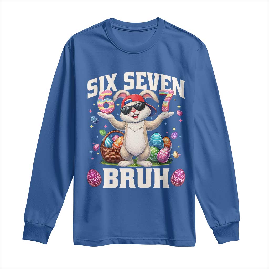 Funny Easter Day Six Seven Bruh Long Sleeve Shirt 67 Bunny Easter Eggs TS11 Royal Blue Print Your Wear