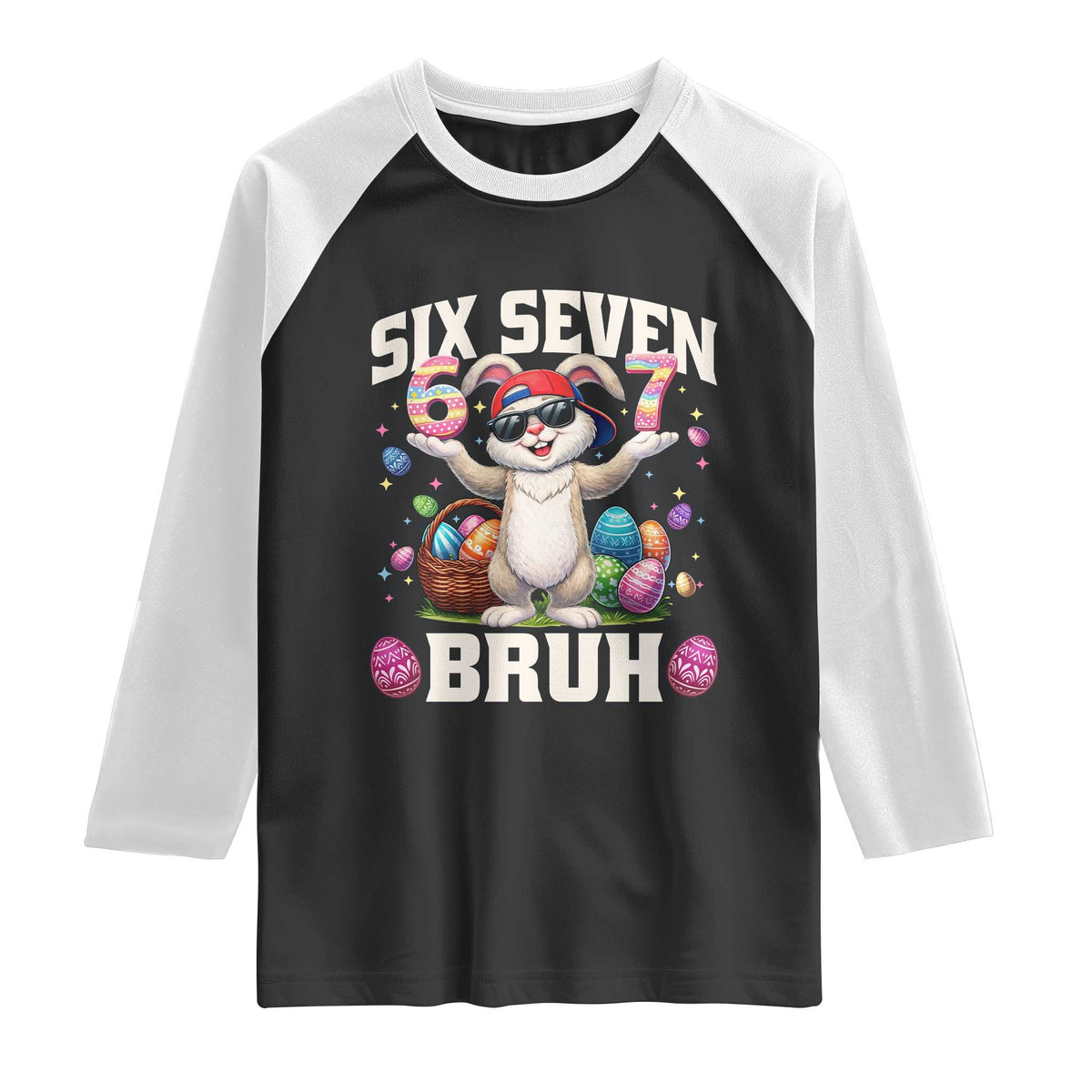Funny Easter Day Six Seven Bruh Raglan Shirt 67 Bunny Easter Eggs TS11 Black White Print Your Wear