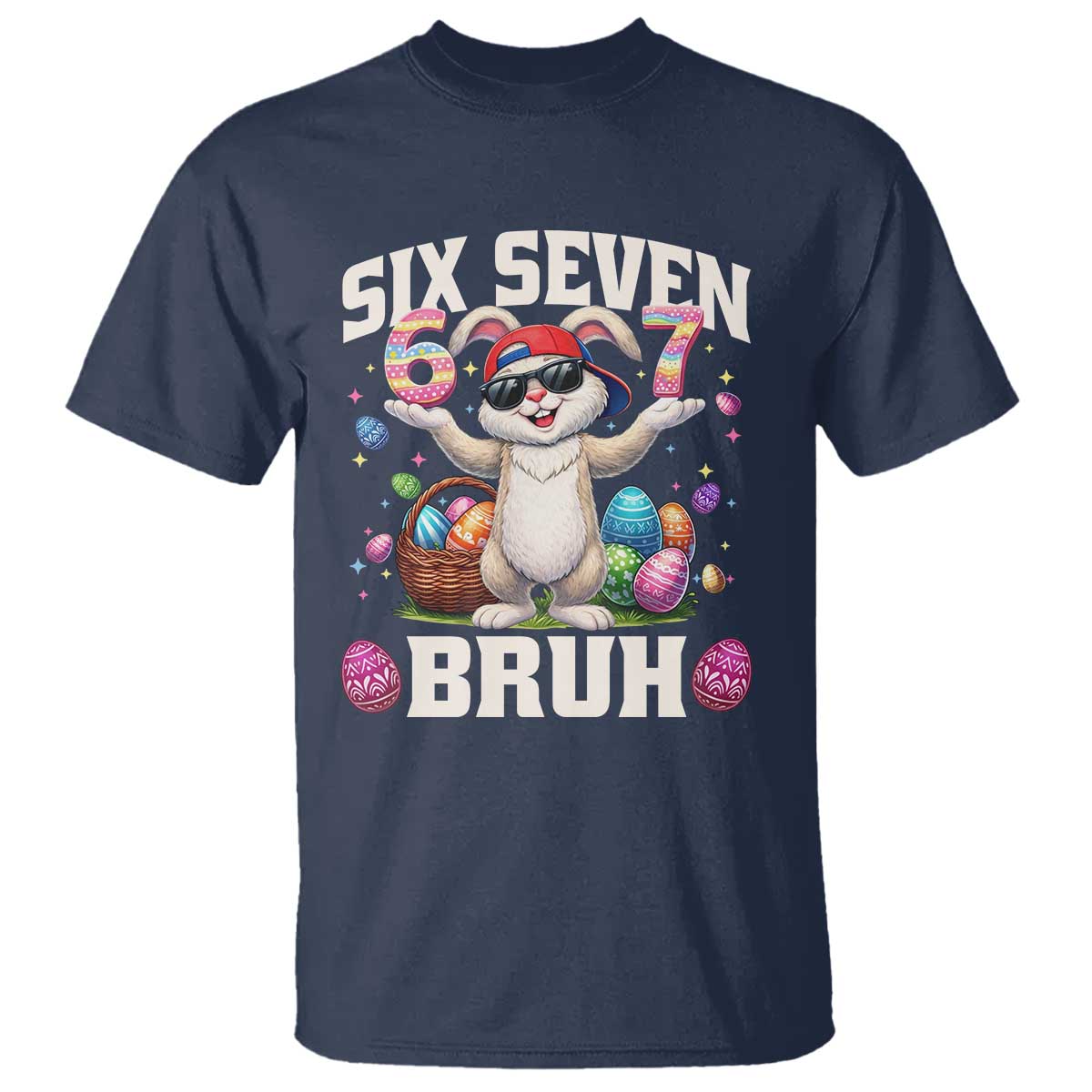 Funny Easter Day Six Seven Bruh T Shirt 67 Bunny Easter Eggs TS11 Navy Print Your Wear