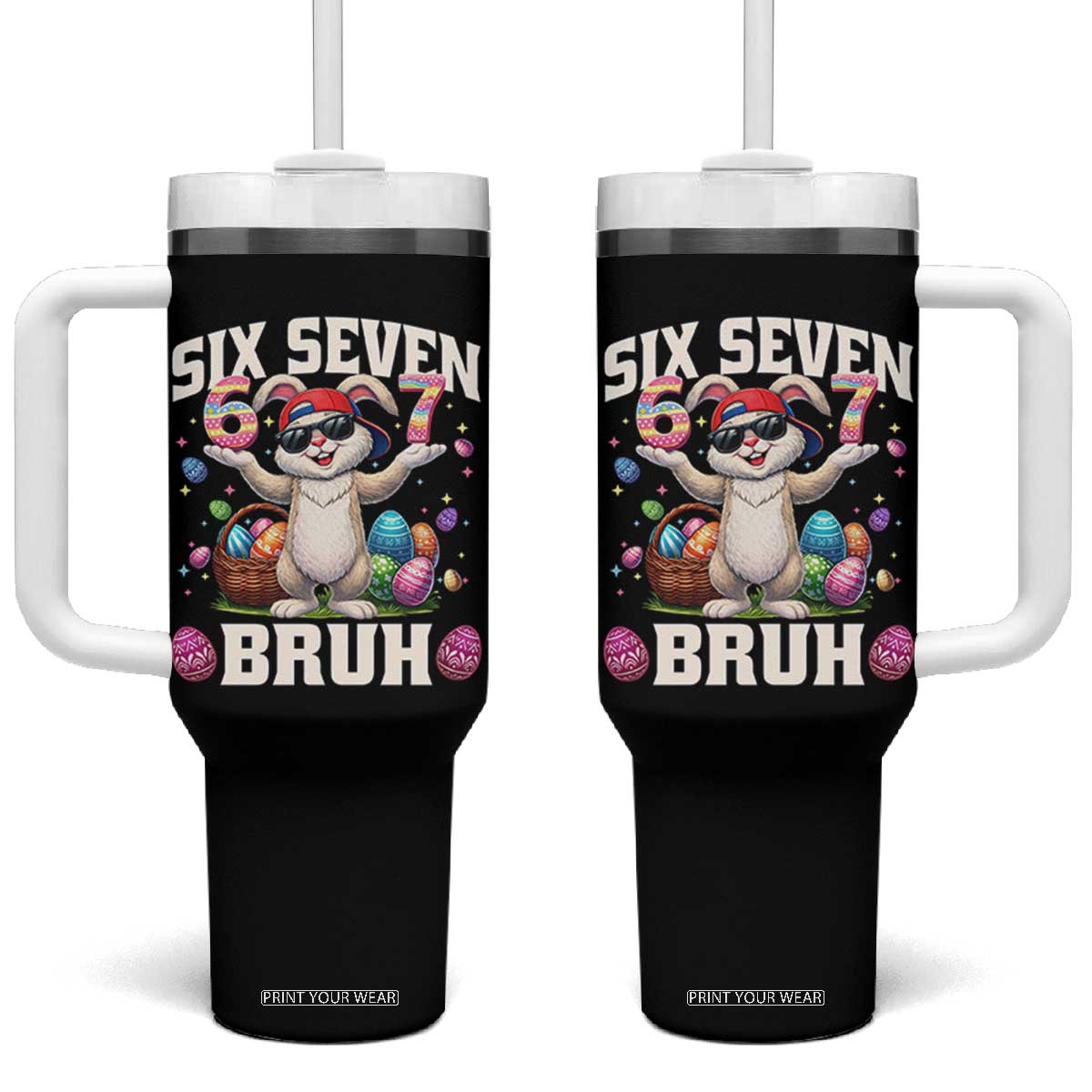 Funny Easter Day Six Seven Bruh Tumbler With Handle 67 Bunny Easter Eggs TS11 One Size: 40 oz Black Print Your Wear