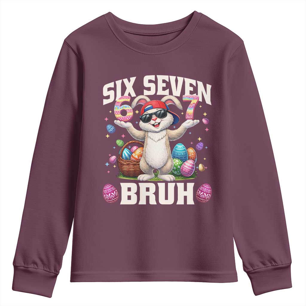 Funny Easter Day Six Seven Bruh Youth Sweatshirt 67 Bunny Easter Eggs TS11 Maroon Print Your Wear