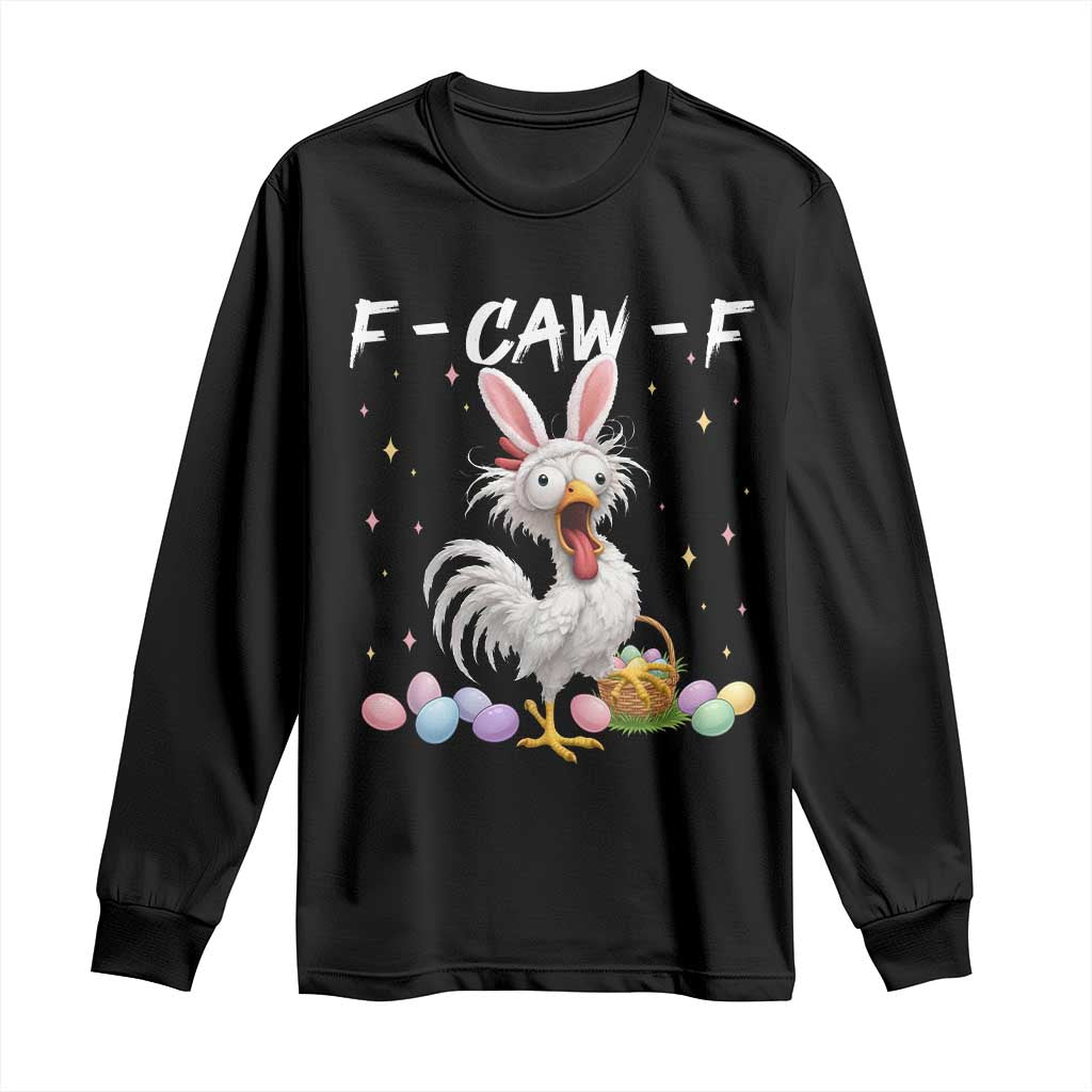 Funny Easter Day F Caw F Chicken Bunny Rooster Meme Long Sleeve Shirt TS11 Black Print Your Wear
