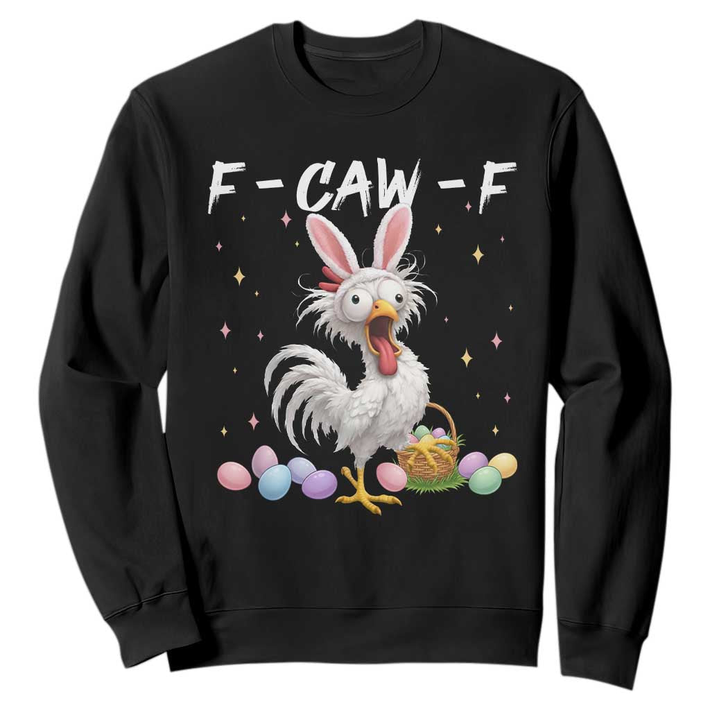 Funny Easter Day F Caw F Chicken Bunny Rooster Meme Sweatshirt TS11 Black Print Your Wear