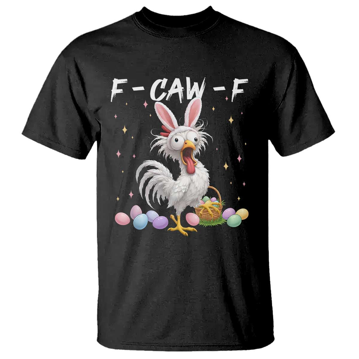 Funny Easter Day F Caw F Chicken Bunny Rooster Meme T Shirt TS11 Black Print Your Wear