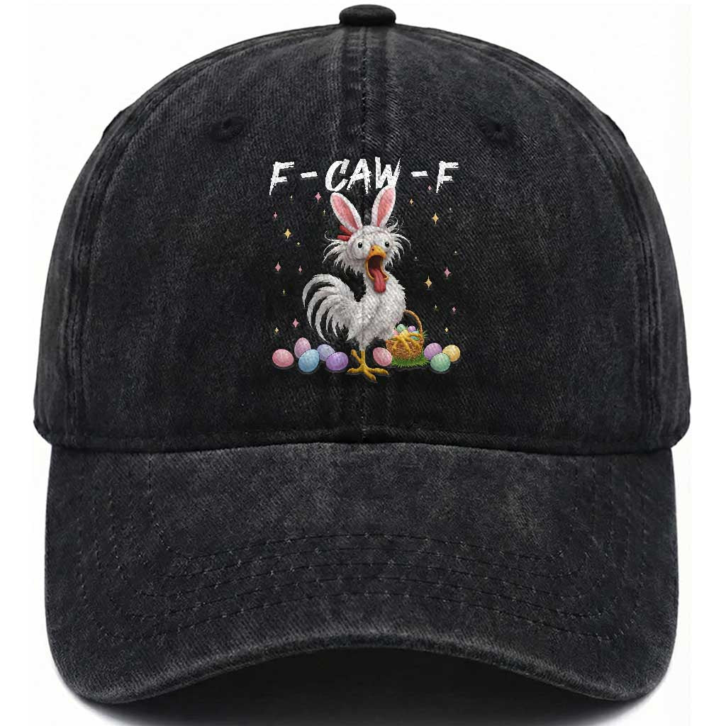 Funny Easter Day F Caw F Chicken Bunny Rooster Meme Washed Cotton Baseball Cap TS11 Washed Cap Universal Fit Black Print Your Wear