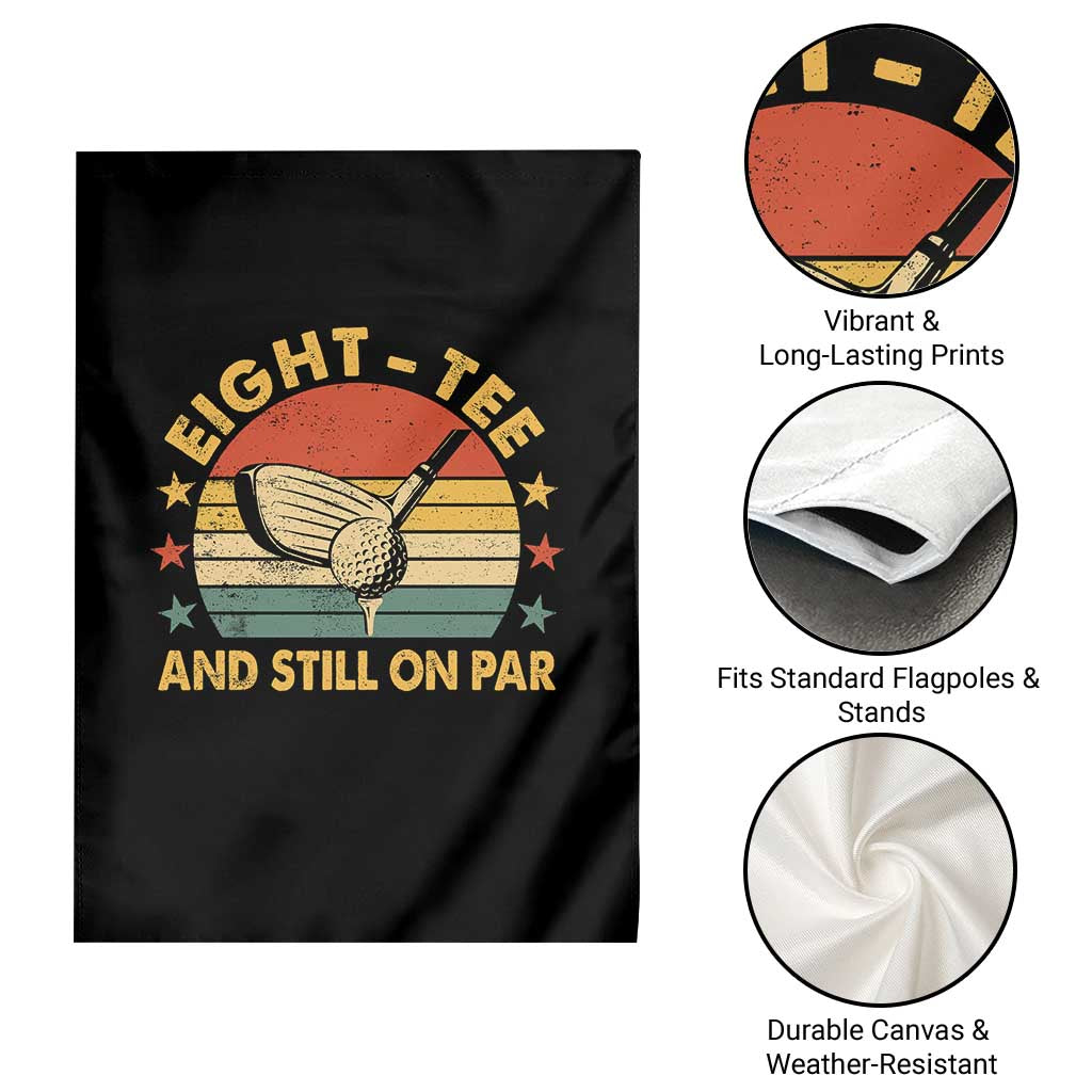 80th Birthday Golf Garden Flag Funny Eight Tee And Still On Par 80 Years Old TS11 Print Your Wear
