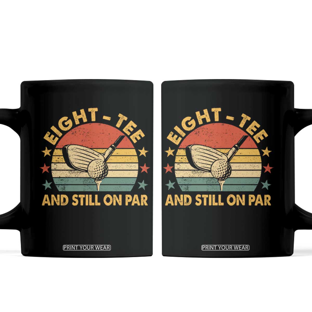 80th Birthday Golf Coffee Mug Funny Eight Tee And Still On Par 80 Years Old TS11 Black Print Your Wear