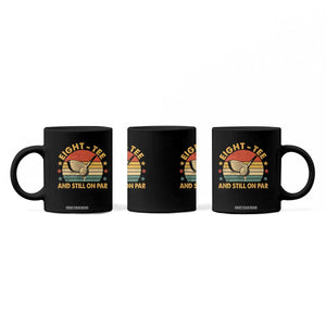 80th Birthday Golf Coffee Mug Funny Eight Tee And Still On Par 80 Years Old TS11 Print Your Wear