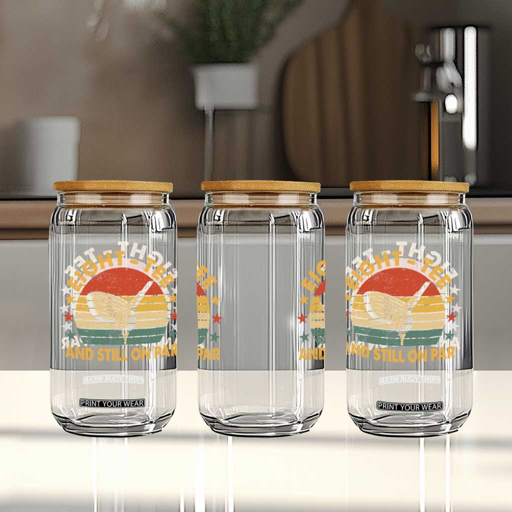 80th Birthday Golf Glass Can Funny Eight Tee And Still On Par 80 Years Old TS11 Print Your Wear