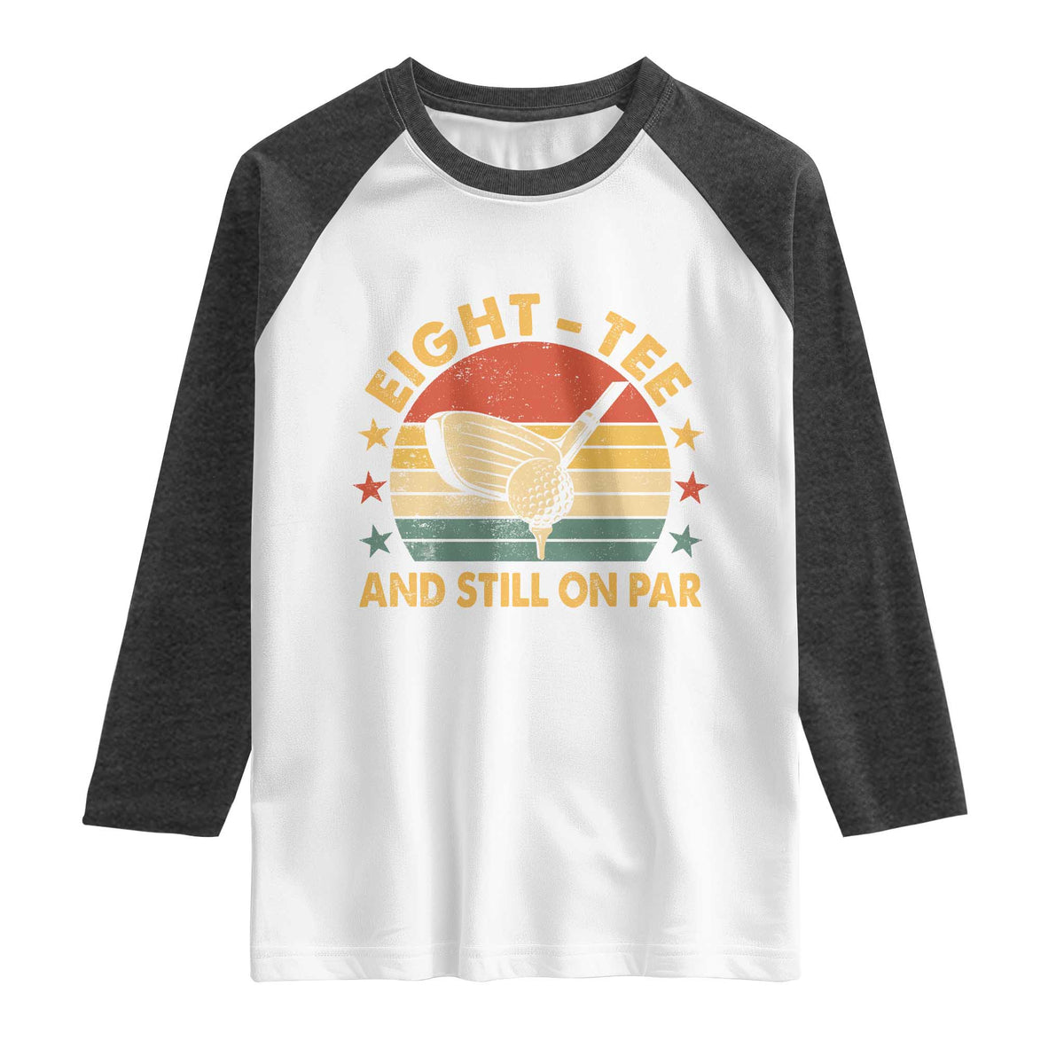 80th Birthday Golf Raglan Shirt Funny Eight Tee And Still On Par 80 Years Old TS11 White Heather Charcoal Print Your Wear