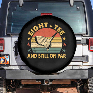 80th Birthday Golf Spare Tire Cover Funny Eight Tee And Still On Par 80 Years Old TS11 No hole Black Print Your Wear